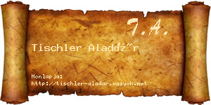 Tischler Aladár névjegykártya